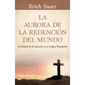 La Aurora de la Redención del Mundo: La Historia de la Salvación En El Antiguo Testemento - Paperback