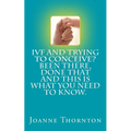 IVF and trying to conceive? Been there, done that and this is what you need to know. - Paperback
