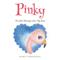 Pinky: The Little Flamingo with a Big Heart - Paperback