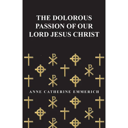 The Dolorous Passion of Our Lord Jesus Christ - Paperback