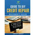Guide to DIY Credit Repair: Beginner's Guide - Paperback