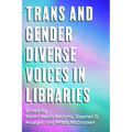Trans and Gender Diverse Voices in Libraries - Paperback