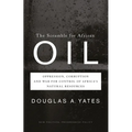 The Scramble for African Oil: Oppression, Corruption and War for Control of Africa's Natural Resources - Paperback