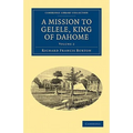 A Mission to Gelele, King of Dahome - Paperback