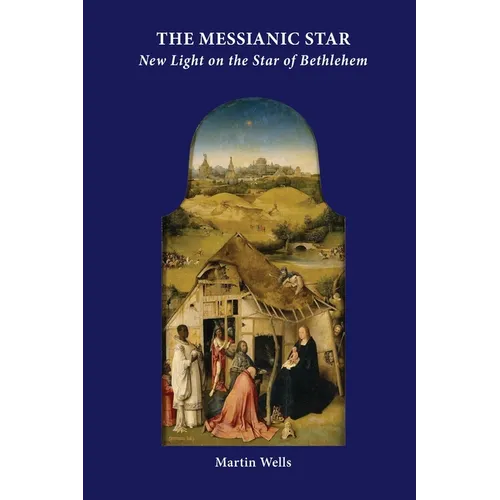 The Messianic Star: New Light on the Star of Bethlehem - Paperback