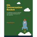 ESL Conversation Rocket: A Scaffolded, Grammar-Based Conversation Workbook for ESL Learners - Paperback