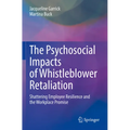 The Psychosocial Impacts of Whistleblower Retaliation: Shattering Employee Resilience and the Workplace Promise - Paperback