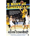 U Must Be Cinderella!: Inside College Basketball's Greatest Upset Ever and the Audacious School That Pulled It Off - Paperback