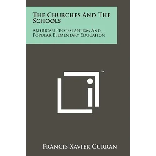 The Churches and the Schools: American Protestantism and Popular Elementary Education - Paperback