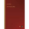 Life of Francis Jeffrey - Paperback