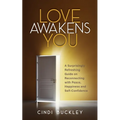 Love Awakens You: A Surprisingly Refreshing Guide on Reconnecting with Peace, Happiness, and Self-Confidence - Paperback