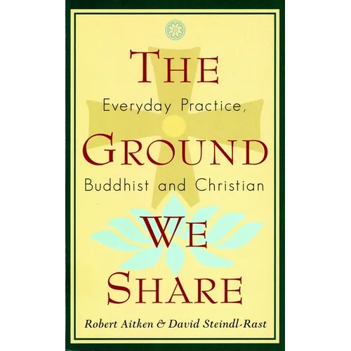 The Ground We Share: Everyday Practice, Buddhist and Christian - Paperback