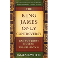 The King James Only Controversy: Can You Trust Modern Translations? - Paperback