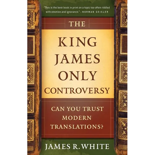 The King James Only Controversy: Can You Trust Modern Translations? - Paperback