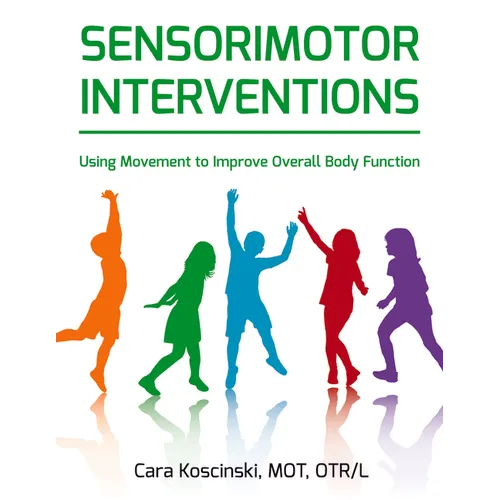 Sensorimotor Interventions: Using Movement to Improve Overall Body Function - Paperback