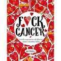 F*ck Cancer: A totally inappropriate self-affirming adult coloring book - Paperback