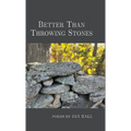Better Than Throwing Stones - Hardcover