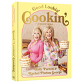 Good Lookin' Cookin': A Year of Meals - A Lifetime of Family, Friends, and Food [A Cookbook] - Hardcover