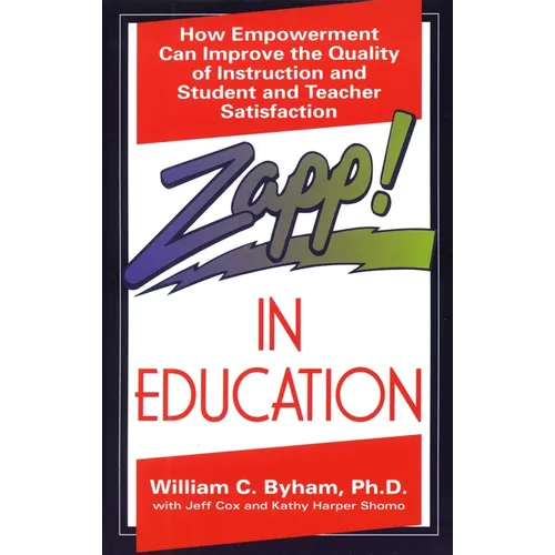 Zapp! In Education: How Empowerment Can Improve the Quality of Instruction, and Student and Teacher Satisfaction - Paperback