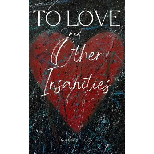 To Love and Other Insanities - Paperback