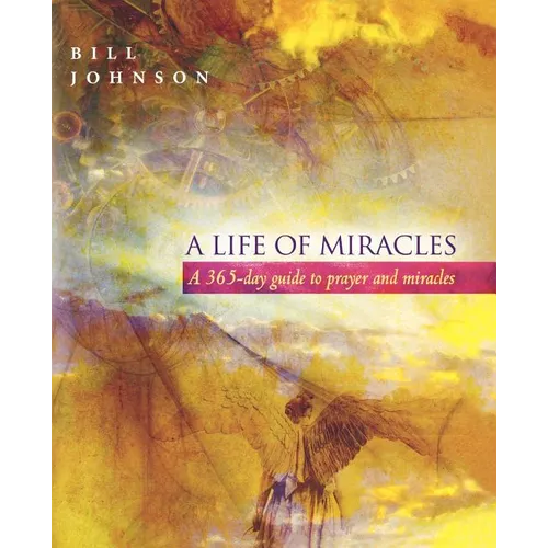 A Life of Miracles: 365-Day Guide to Prayer and Miracles - Paperback