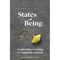 States of Being: Leadership Coaching for Equitable Schools - Paperback
