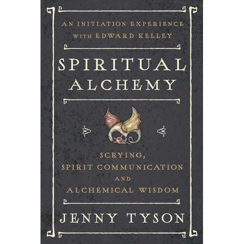 Spiritual Alchemy: Scrying, Spirit Communication, and Alchemical Wisdom - Paperback