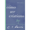 Cómo Ser Cristiano: Reflexiones Y Ensayos - Paperback