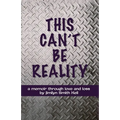 This Can't Be Reality: A memoir through love and loss by Jimilyn Smith Kell - Paperback