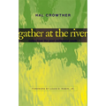 Gather at the River: Notes from the Post-Millennial South - Hardcover