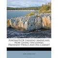Portraits Of Eminent Americans Now Living: Including President Pierce And His Cabinet - Paperback