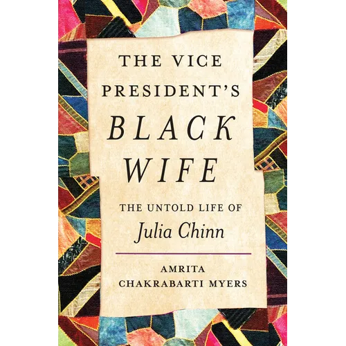 The Vice President's Black Wife: The Untold Life of Julia Chinn - Hardcover