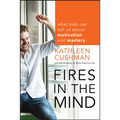 Fires in the Mind: What Kids Can Tell Us about Motivation and Mastery - Paperback