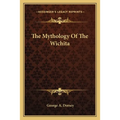 The Mythology Of The Wichita - Paperback