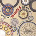 What Do Wheels Do All Day? - Hardcover