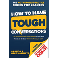 How to Have Tough Conversations: The Framework for Great Leaders to Say What Needs to Be Said When the Pressure Is On - Hardcover