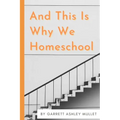 And This Is Why We Homeschool - Paperback