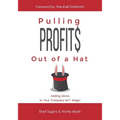 Pulling Profits Out of a Hat: Adding Zeros to Your Company Isn't Magic - Hardcover