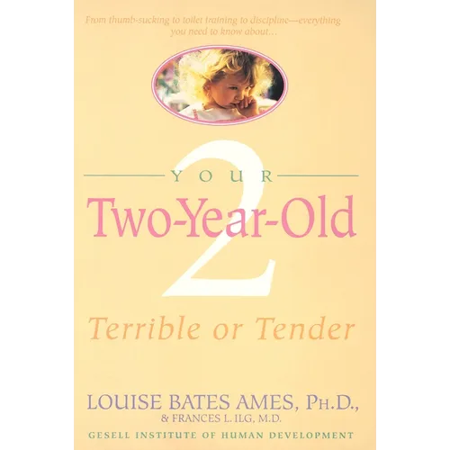 Your Two-Year-Old: Terrible or Tender - Paperback