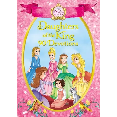 The Princess Parables Daughters of the King: 90 Devotions - Hardcover