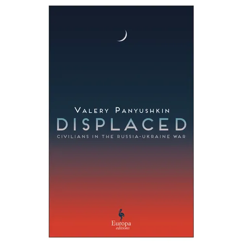 Displaced: Civilians in the Russia-Ukraine War - Paperback