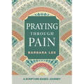 Praying Through Pain: A Scripture-Based Journey - Paperback