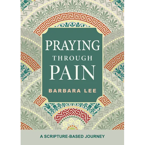 Praying Through Pain: A Scripture-Based Journey - Paperback