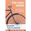 The Steel Horse or the Rambles of a Bicycle - Paperback