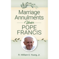 Marriage Annulments Under Pope Francis - Paperback