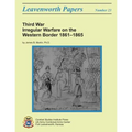 Third War: Irregular Warfare on the Western Border, 1861-1865: Leavenworth Papers No. 23 - Paperback