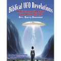 Biblical UFO Revelations: Did Extraterrestrial Powers Cause Ancient Miracles? - Paperback
