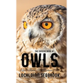 The Concise Book of Owls: A Guide to Nature's Most Mysterious Birds - Hardcover
