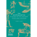 The Egyptian Myths: A Guide to the Ancient Gods and Legends - Hardcover