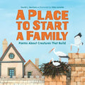 A Place to Start a Family: Poems about Creatures That Build - Hardcover
